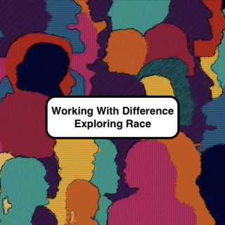 The Working with Difference - Exploring Race Programme Picture